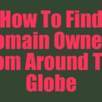 How To Find Domain Owners From Around The Globe
