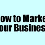 How to Market Your Business