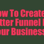 How To Create A Better Funnel For Your Business?